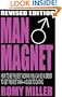 Man Magnet: How to Be the Best Woman You Can Be in Order to Get the Best Man-A Guide To Dating (Revised Edition)