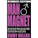 Man Magnet: How to Be the Best Woman You Can Be in Order to Get the Best Man-A Guide to Dating (Revised Edition)