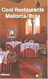 Cool Restaurants Mallorca/ Ibiza (Cool Restaurants)