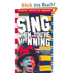 Sing When You're Winning: Football Fans, Terrace Songs and a Search for the Soul of Soccer
