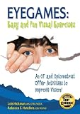Eyegames: Easy and Fun Visual Exercises: An OT and Optometrist Offer Activities to Enhance Vision