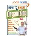 How to Cheat at Organizing: Quick, Clutter-Clobbering Ways to Simplify Your Life