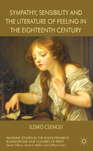 Sympathy, Sensibility and the Literature of Feeling in the Eighteenth Century (Palgrave Studies in the Enlightenment, Romanticism and the Cultures of Print)