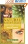 Natural Beauty Basics : Create Your Own Cosmetics and Body Care Products