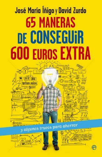 65 maneras de conseguir 600 euros extra (Spanish Edition)