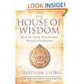 The House of Wisdom: How the Arabs Transformed Western Civilization