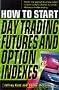 How to Get Started Day Trading Futures and Options Indices
