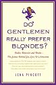 Do Gentlemen Really Prefer Blondes?: Bodies, Behavior, and Brains--The Science Behind Sex, Love, and Attraction