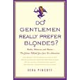 Do Gentlemen Really Prefer Blondes?: Bodies, Behavior, and Brains--The Science Behind Sex, Love, and Attraction