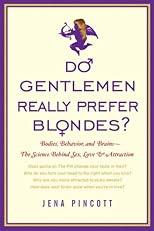 Do gentlemen really prefer blondes? : bodies, behavior and brains : the science behind sex, love, and attraction