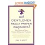 Do Gentlemen Really Prefer Blondes?: Bodies, Behavior, and Brains--The Science Behind Sex, Love, and Attraction