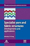 Specialist yarn, woven and fabric structures : developments and applications