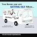 You Know you are Getting Old When... (The Unleashed "You Know"Series)