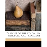 Diseases of the colon, an their surgical treatment by P 1875- Lockhart-Mummery