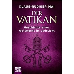 Der Vatikan: Geschichte einer Weltmacht im Zwielicht