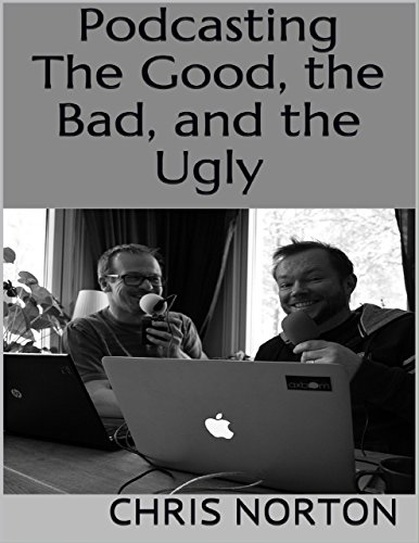 Podcasting: The Good, the Bad, and the Ugly