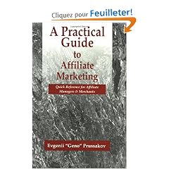 A Practical Guide to Affiliate Marketing: Quick Reference for Affiliate Managers & Merchants