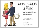 Eats, cheats and leaves : how to deal with your philandering cad