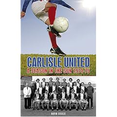 Carlisle United: A Season in the Sun 1974-1975 (Desert Island Football Histories)