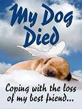 My Dog Died, I never expected this...