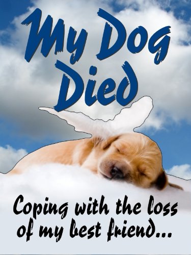 My Dog Died, I never expected this