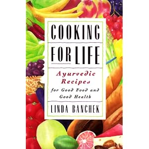 Click here to buy Cooking For Life: Ayurvedic Recipes for Good Food and Good Health by Linda Banchek.