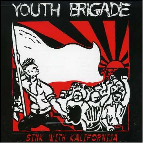 Youth Brigade - Sink With Kalifornija - Zortam Music