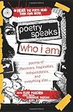 Poetry Speaks Who I Am with CD: Poems of Discovery, Inspiration, Independence, and Everything Else (A Poetry Speaks Experience)