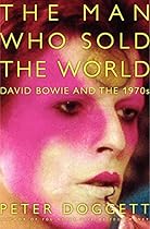 The Man Who Sold the World: David Bowie and the 1970s The Man Who Sold the World: David Bowie and the 1970s