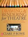 Drawing and Rendering for Theatre: A Practical Course for Scenic, Costume, and Lighting Designers