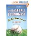 The Baseball Economist: The Real Game Exposed