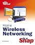 Home Wireless Networking in a Snap (Sams Teach Yourself)