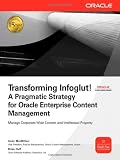 Transforming Infoglut! A Pragmatic Strategy for Oracle Enterprise Content Management (Osborne Oracle Press)