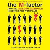The M-Factor: How the Millennial Generation Is Rocking the Workplace | [Lynne Lancaster, David Stillman]