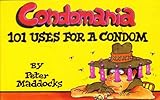 Condomania : 101 uses for a condom
