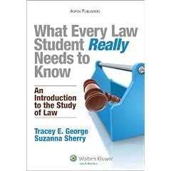 What Every Law Student Really Needs to Know: An Introduction to the Study of Law