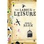 The Labour of Leisure: The Culture of Free Time by Chris Rojek