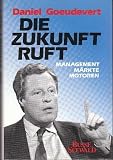 Die Zukunft ruft - Management, M&auml;rkte, Motoren - Daniel Goeudevert