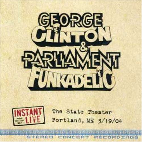 George Clinton & Parliament - Instant Live: The State Theatre - Portland, ME, 3/19/04 - Zortam Music
