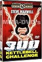 300 KETTLEBELL CHALLENGE STARRING STEVE MAXWELL, 2 DVD'S PLUS 300 KETTLEBELL CHALLENGE WORKOUT
