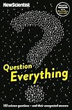 Question everything : 132 science questions - and their unexpected answers : more questions and answers from the popular 'Last Word' column