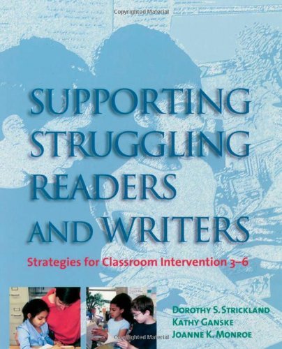 Supporting Struggling Readers and Writers: Strategies for Classroom Intervention 3-6