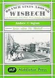 Branch lines around Wisbech : from Peterborough, Sutton Bridge, March, Watlington and Upwell