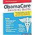 ObamaCare Survival Guide: The Affordable Care Act and What It Means for You and Your Healthcare