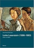 Lotte Laserstein (1898-1993) - Leben und Werk - Anna-Carola Krau&szlig;e