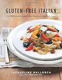  : Gluten-Free Italian: Over 150 Irresistible Recipes without Wheat--from Crostini to Tiramisu