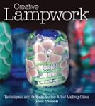 Creative Lampwork: Techniques and Pro...