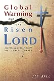 Global Warming and the Risen LORD: Christian Discipleship and Climate Change