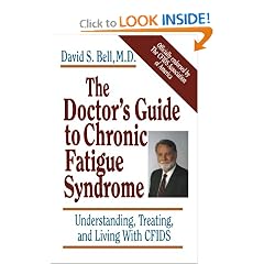 The Doctor's Guide To Chronic Fatigue Syndrome: Understanding, Treating, And Living With... by David S. Bell
