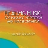 Healing Music for Massage, Meditation and Transformation